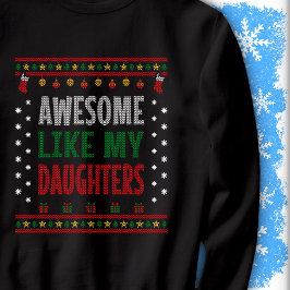 Awesome Like My Daughters Christmas Knit Sweater Sweatshirt