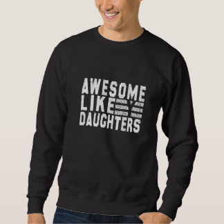 Awesome Like My Daughters Dad Father's Day Sweatshirt