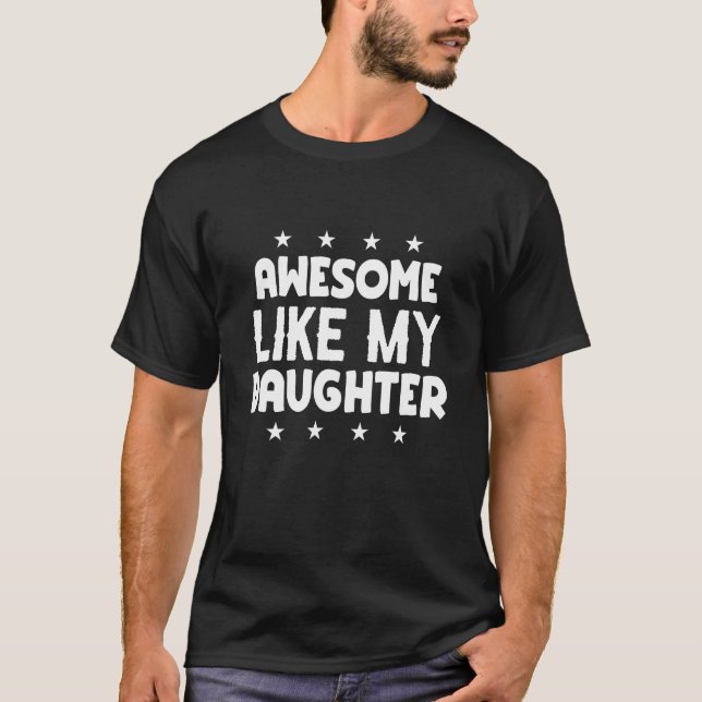 Awesome Like My Daughters Family   Father s Day 3 T-Shirt (Vorderseite)
