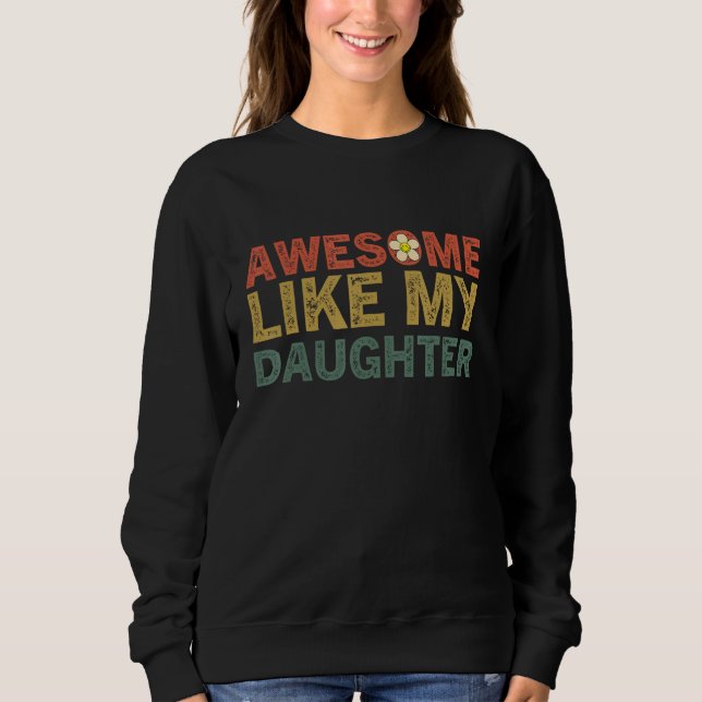 Awesome Like My Daughters Family   Father s Day Sweatshirt (Vorderseite)