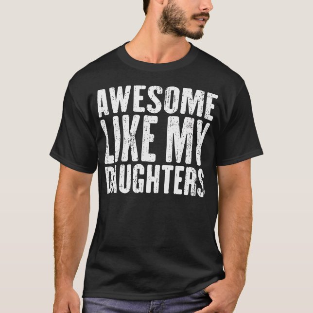 Awesome Like My Daughters Funny Fathers Day T-Shirt (Vorderseite)