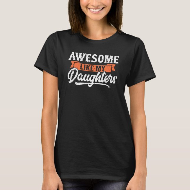 Awesome Like My Daughters Funny Men Gifts Dad Fath T-Shirt (Vorderseite)