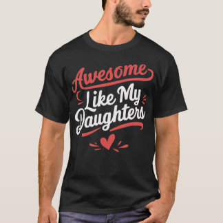 Awesome Like My Daughters Gifts Men Funny Father'S T-Shirt