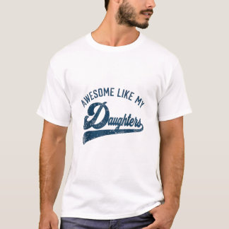 Awesome Like My Daughters Gifts Men Funny  T-Shirt