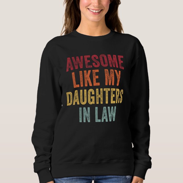 Awesome Like My Daughters In Law  Men  Fathers Day Sweatshirt (Vorderseite)