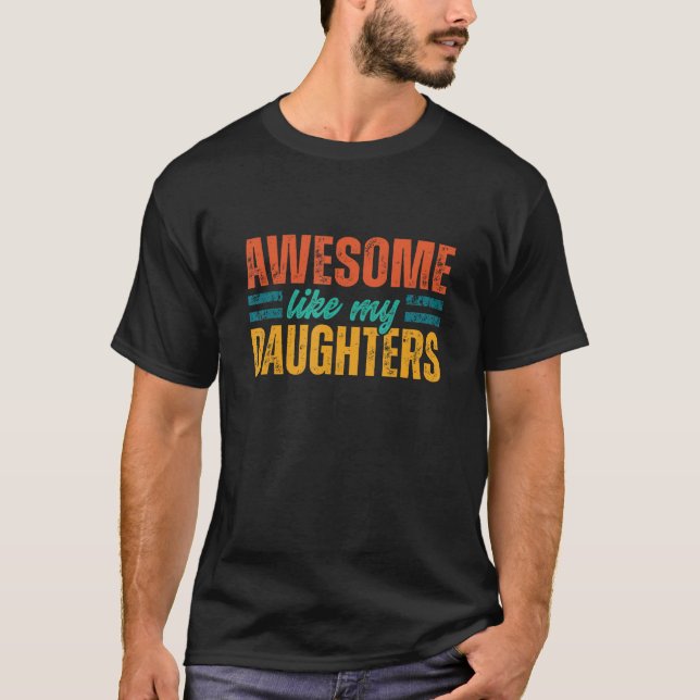 Awesome Like My Daughters  Retro  for Dad Mom T-Shirt (Vorderseite)