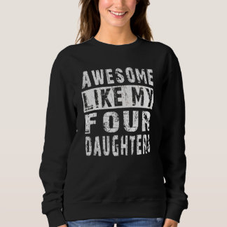AWESOME LIKE MY Four DAUGHTERS  Father s Day Dad M Sweatshirt