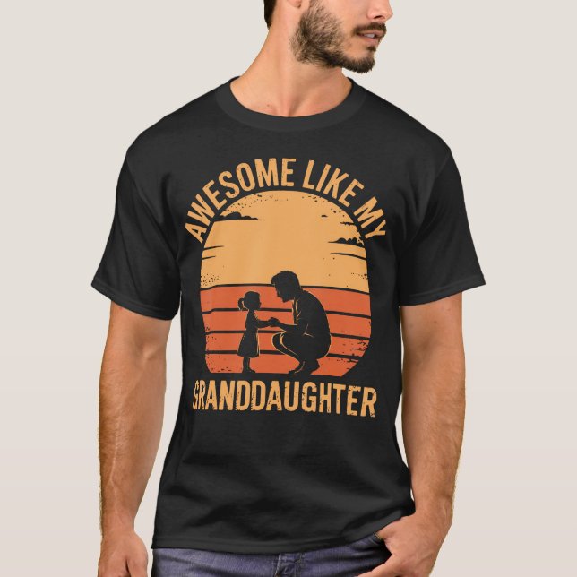 Awesome Like My Granddaughter Father'S Day Grandpa T-Shirt (Vorderseite)