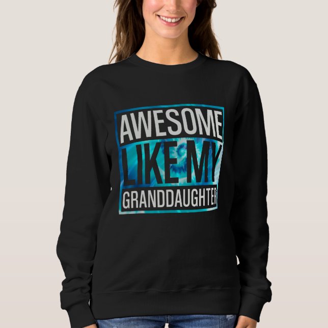 Awesome Like My Granddaughter Tie Dye Design Sweatshirt (Vorderseite)
