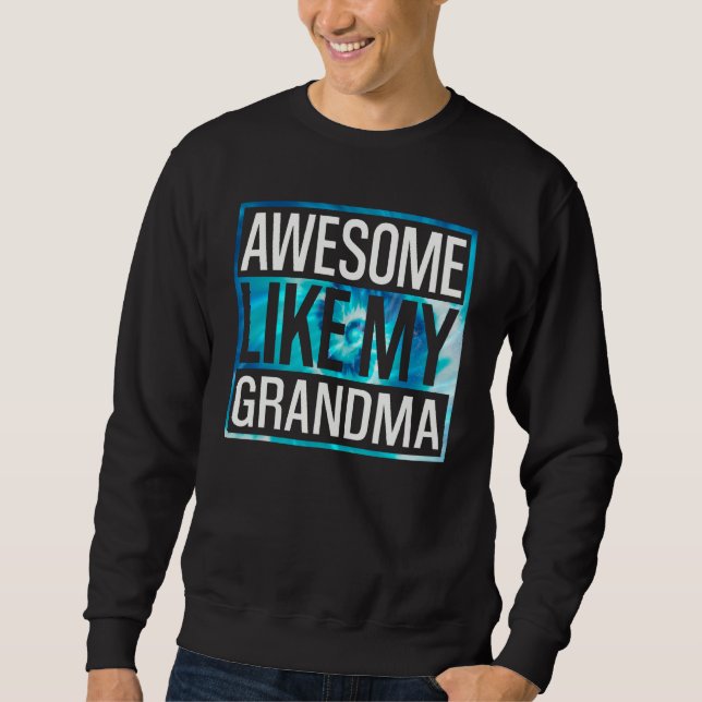 Awesome Like My Grandma Tie Dye Design Sweatshirt (Vorderseite)