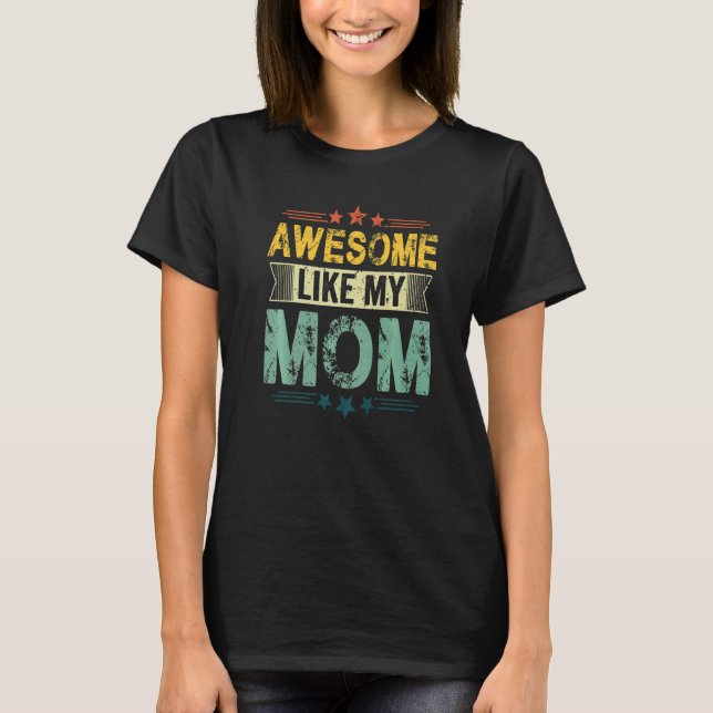 Awesome Like My Mom  Mom Dad Kids Parents' Day T-Shirt (Vorderseite)