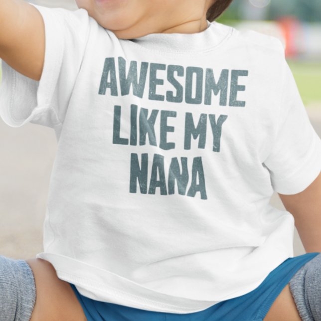 AWESOME LIKE MY NANA Funny Baby T-shirt (Von Creator hochgeladen)