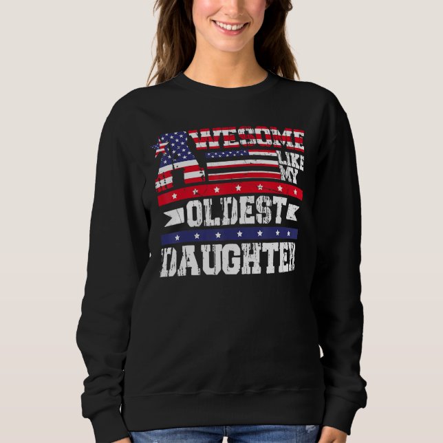 Awesome Like My Oldest Daughter  Father Mom Dad Jo Sweatshirt (Vorderseite)