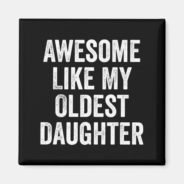 Awesome Like My Oldest Daughter Funny Dad Jokes Fa Magnet (Vorne)