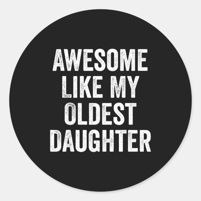 Awesome Like My Oldest Daughter Funny Dad Jokes Fa Runder Aufkleber (Vorderseite)