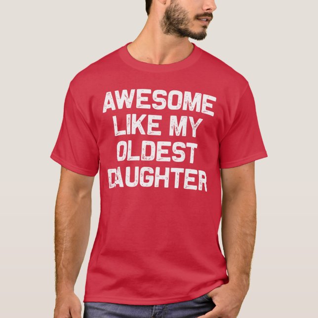 Awesome Like My Oldest Daughter Funny Dad Jokes Fa T-Shirt (Vorderseite)