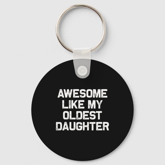 Awesome Like My Oldest Daughter Funny Father’s Day Schlüsselanhänger (Vorderseite)