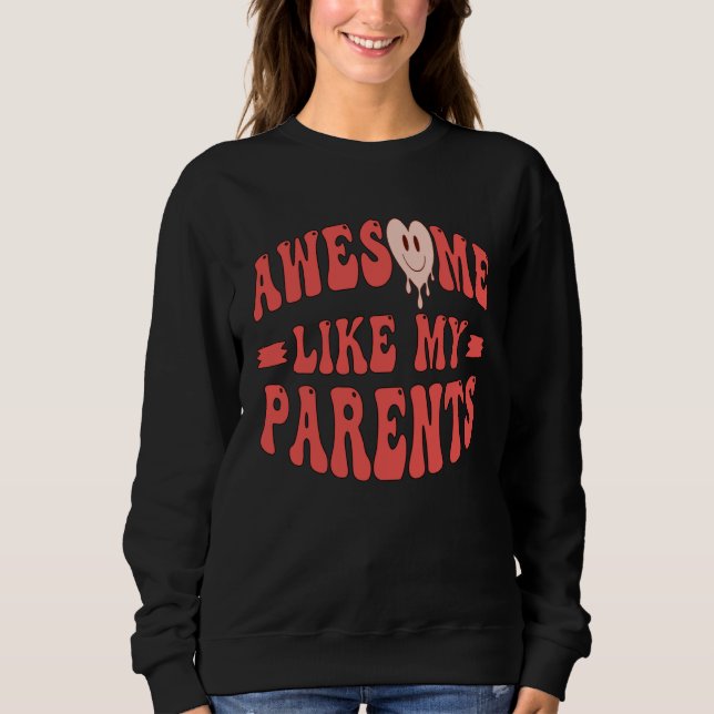 Awesome Like My Parents Father Mother Parents Day  Sweatshirt (Vorderseite)