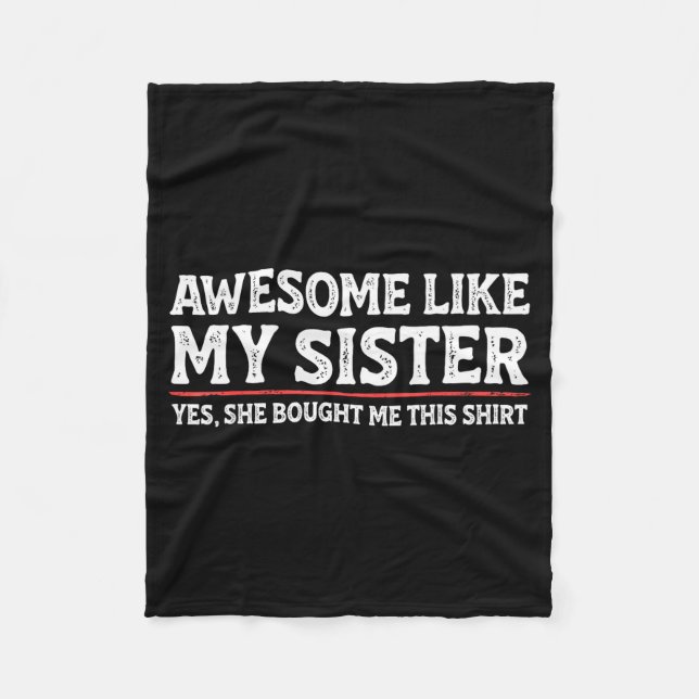 Awesome Like My Sister Sarcastic Funny Brother  Fleecedecke (Vorderseite)