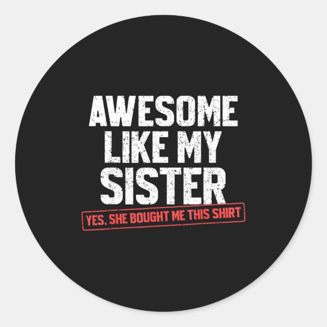 Awesome Like My Sister Sarcastic Funny Brother  Runder Aufkleber (Vorderseite)