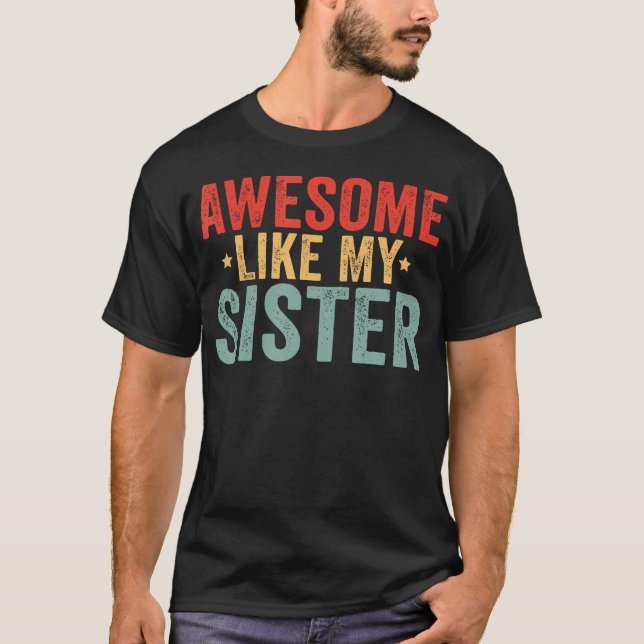 Awesome Like My Sister T-Shirt (Vorderseite)