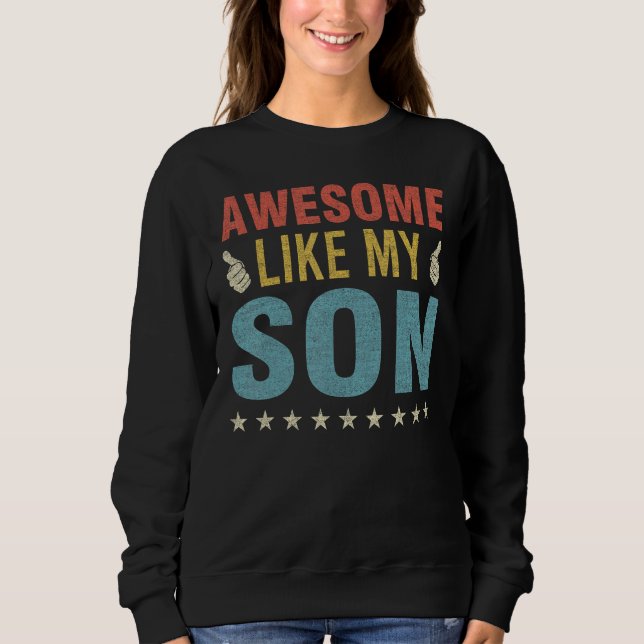 Awesome Like My Son Parents Day Mom Dad Joke Funny Sweatshirt (Vorderseite)