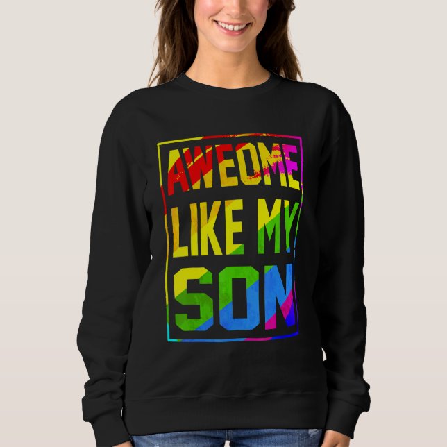 Awesome Like My Son Rainbow Flag Lgbt Pride Proud  Sweatshirt (Vorderseite)