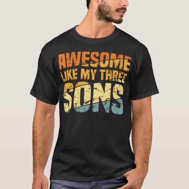 Awesome Like My Three Sons Fathers Day Funny Dad T-Shirt (Vorderseite)