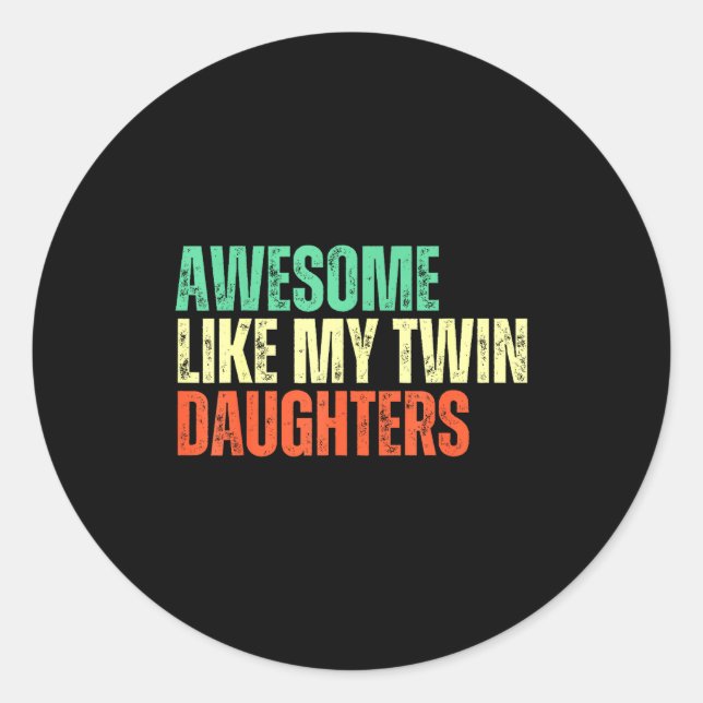 Awesome Like My Twin Daughters Funny Mom Dad Paren Runder Aufkleber (Vorderseite)