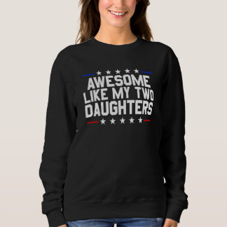Awesome Like My Two Daughters  1 Sweatshirt