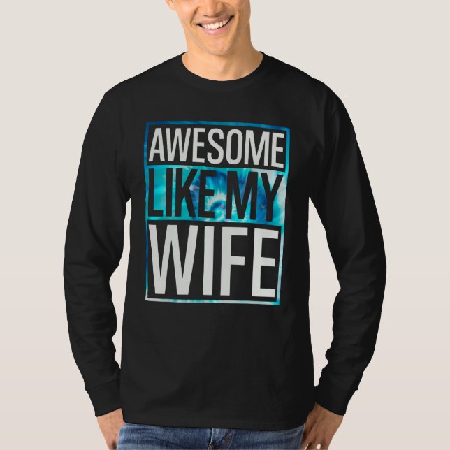 Awesome Like My Wife Tie Dye Design T-Shirt (Vorderseite)