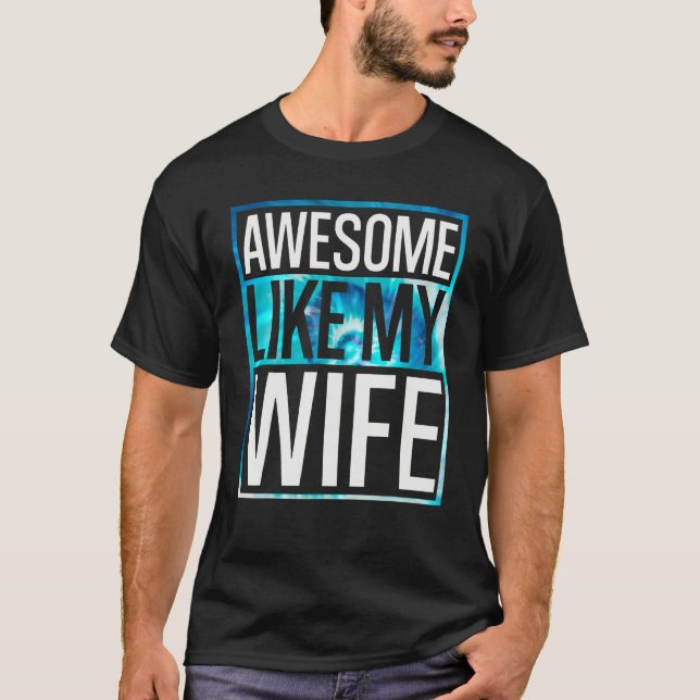 Awesome Like My Wife Tie Dye Design T-Shirt (Vorderseite)