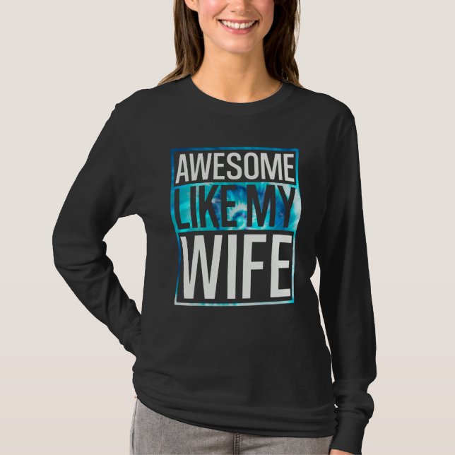 Awesome Like My Wife Tie Dye Design T-Shirt (Vorderseite)