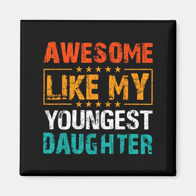 Awesome Like My Youngest Daughter Father’s Day Hum Magnet (Vorne)