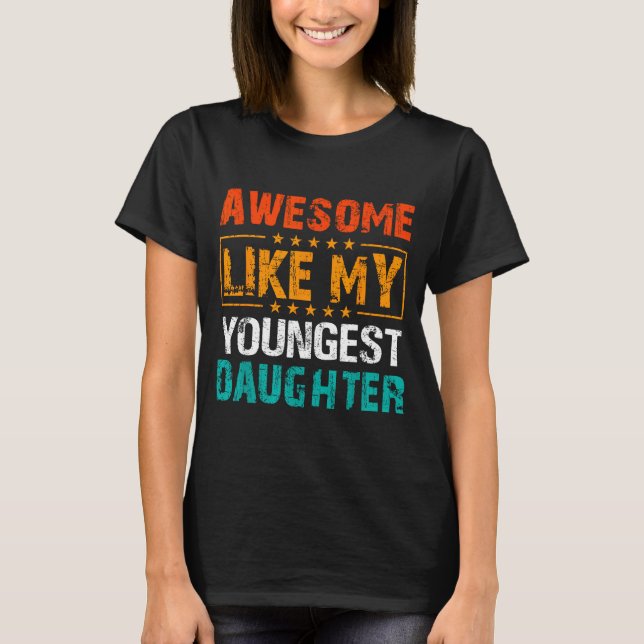 Awesome Like My Youngest Daughter Father’s Day Hum T-Shirt (Vorderseite)
