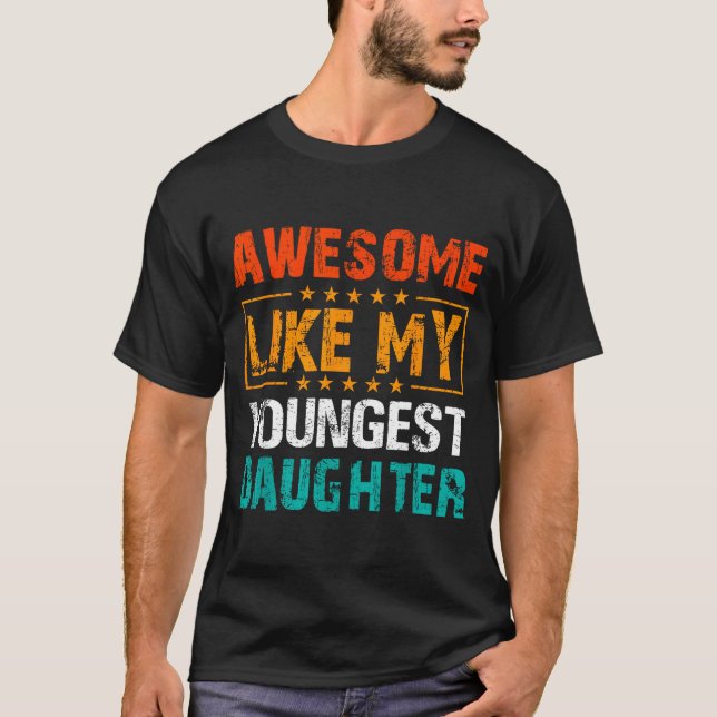Awesome Like My Youngest Daughter Father’s Day Hum T-Shirt (Vorderseite)