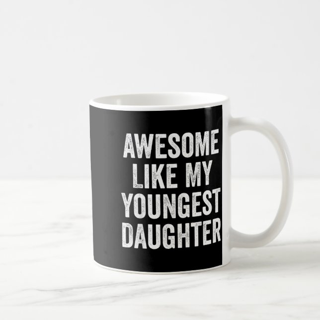 Awesome Like My Youngest Daughter Funny Dad Joke F Kaffeetasse (Rechts)