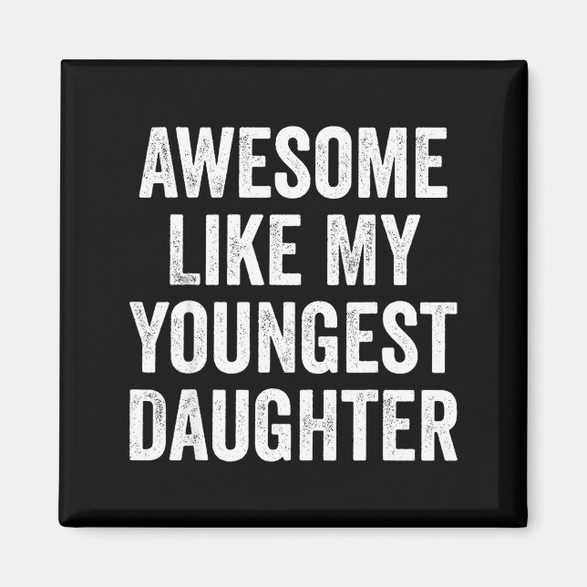 Awesome Like My Youngest Daughter Funny Dad Joke F Magnet (Vorne)