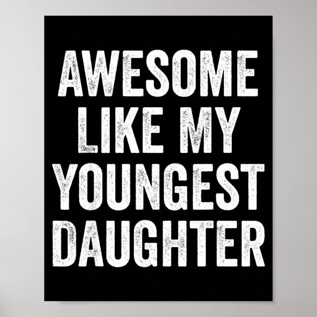 Awesome Like My Youngest Daughter Funny Dad Joke F Poster (Vorne)