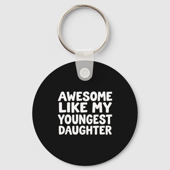 Awesome Like My Youngest Daughter Funny Dad Men Fa Schlüsselanhänger (Vorderseite)