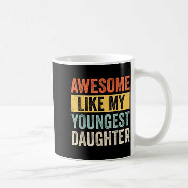 Awesome Like My Youngest Daughter Funny Father's D Kaffeetasse (Rechts)