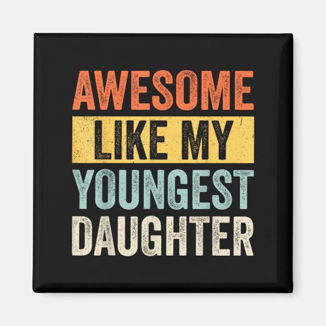 Awesome Like My Youngest Daughter Funny Father's D Magnet (Vorne)