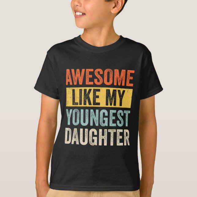 Awesome Like My Youngest Daughter Funny Father's D T-Shirt (Vorderseite)