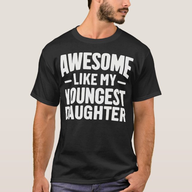Awesome Like My Youngest Daughter Funny Fathers Da T-Shirt (Vorderseite)