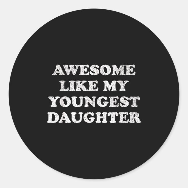 Awesome Like My Youngest Daughter Funny For Mom Da Runder Aufkleber (Vorderseite)