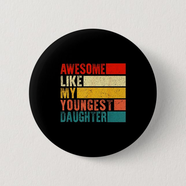 Awesome Like My Youngest Daughter Mother's Day Fat Button (Vorderseite)