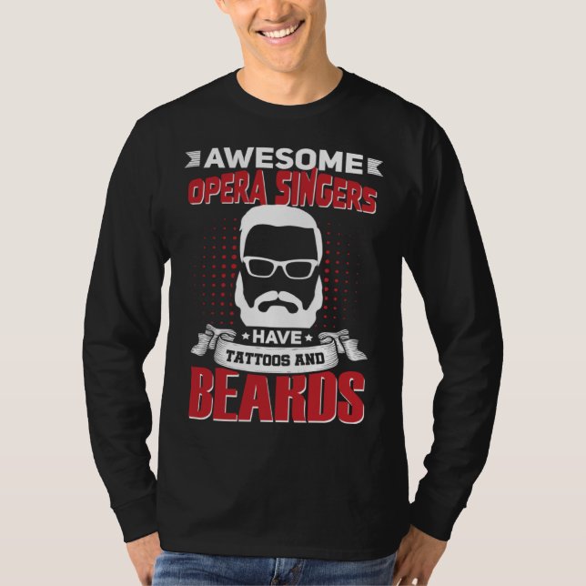 Awesome Opera Singers Job Coworker Tattoo Beard T-Shirt (Vorderseite)