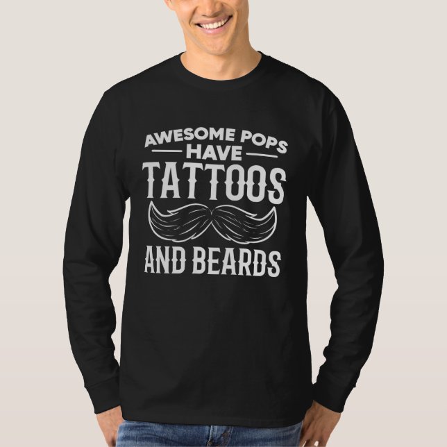 Awesome Pops Have Tattoos And Beards  Fatheru2019s T-Shirt (Vorderseite)