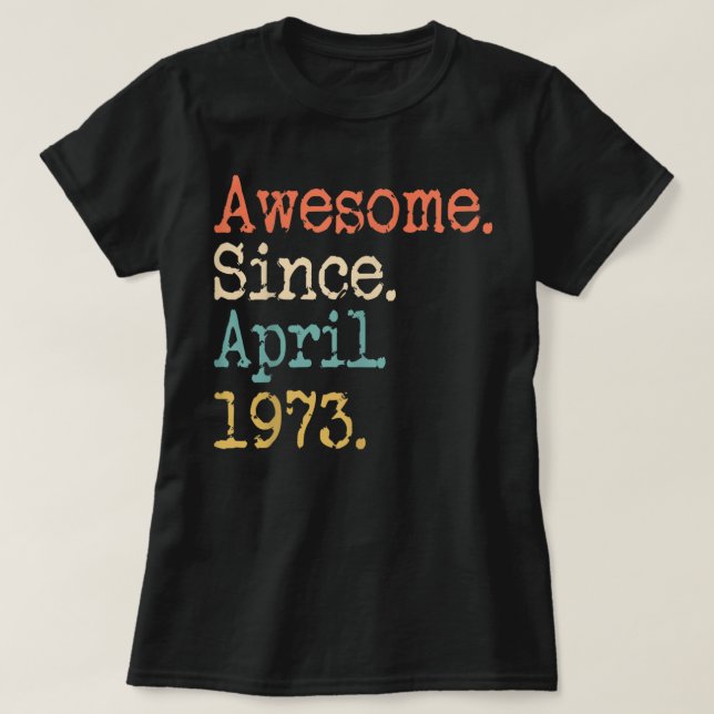  Awesome Since April 1973 49th Birthday Funny T Sh T-Shirt (Design vorne)
