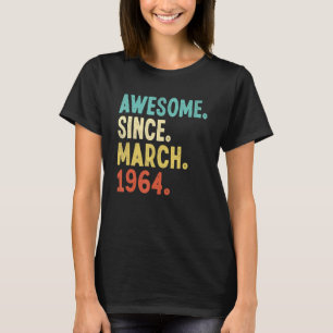 Awesome Since March 1964 58th Birthday 58 Year Old T-Shirt